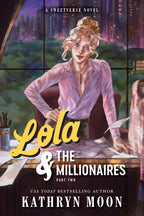 Lola & the Millionaires: Part Two by Kathryn Moon