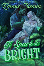 Book cover of 'A Spark so Bright' featuring a fantasy scene with a green-skinned orc caressing the blond hair of a woman in a forest.