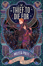 Book cover for 'A Thief to Die For' by Melissa Poett, featuring a man wielding a bow and arrow standing back-to-back with a woman in a hood holding a whip. They are surrounded by decorative borders in blue, green and purple. 