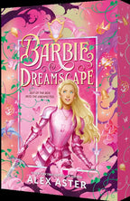 Front cover of the book Barbie Dreamscape by Alex Aster, featuring Barbie in pink armor against a whimsical pink fantasy background with flowers, butterflies, and a sword.