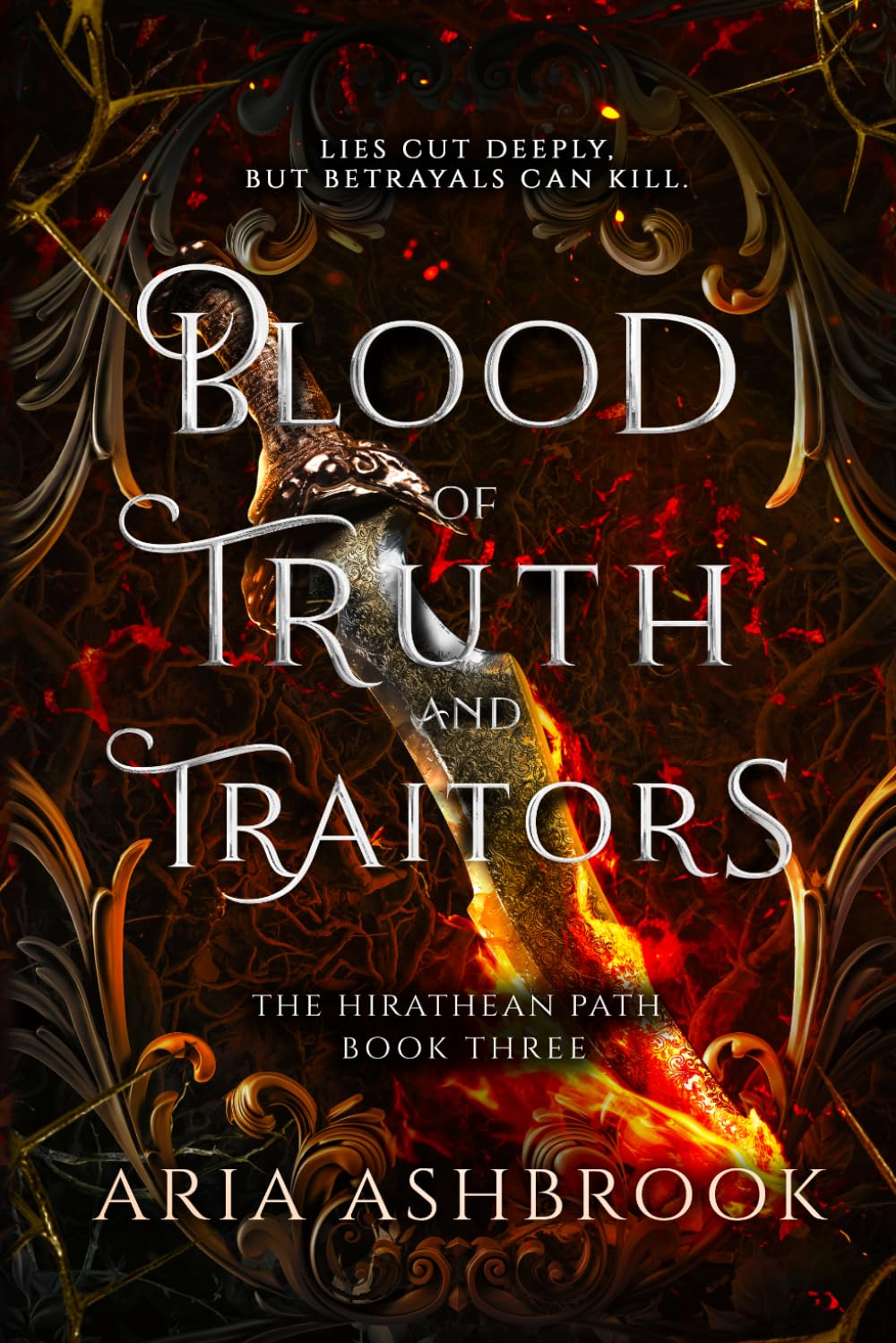 Book cover for 'Blood of Truth and Traitor' by Aria Ashbrook, featuring a dark ornate background with a large sword and glowing fire, plus white title text and author name.