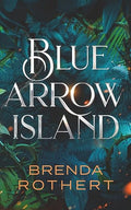 Blue Arrow Island by Brenda Rothert