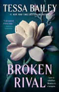 Book cover of 'Broken Rival' by Tessa Bailey featuring a white flower on a dark background.