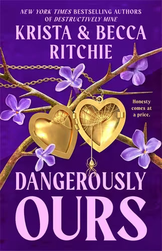 Book cover of 'Dangerously Ours' by Krista and Becca Ritchie with a gold heart locket open with golden spider's web protruding from inside. The locket is twisted and purple flowers and thorns on a purple background.