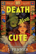 Book cover for 'Death Meets Cute' by J. Penner, featuring a colorful fantasy illustration of a girl with blue eyes and dark hair, a green goblin-like face behind her, and large yellow title text.
