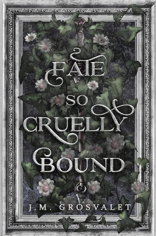 Book cover for 'Fae So Cruelly Bound' by J.M. with a silver sword laying in a bed of flowers and leaves framed by a silver ornate frame. 