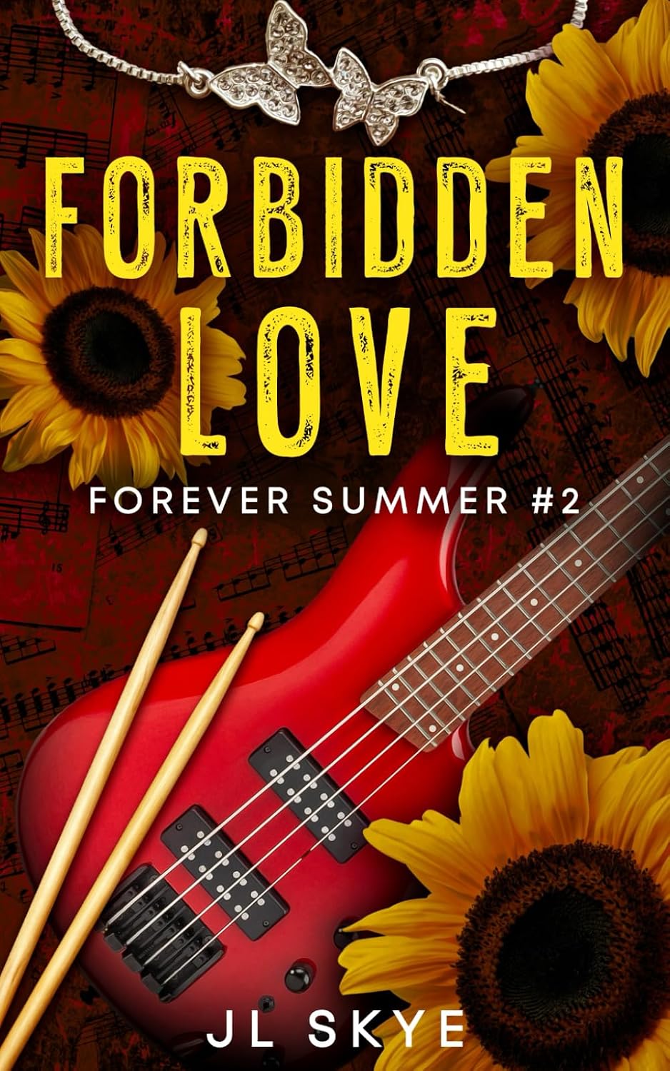 Book cover of Forbidden Love by J.L. Skye featuring an electric guitar, drumsticks, sunflowers and a butterfly necklace laying over dark red sheet music.