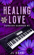 Book cover for 'Healing Love: Forever Summer #3' by JL Skye, featuring a purple and black background with a keyboard, a flower necklace, and large purple flowers.
