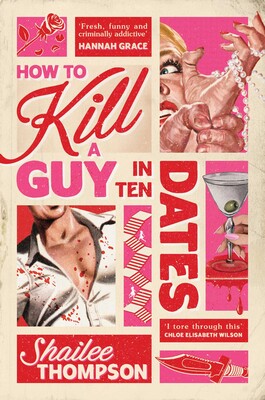 Book cover of 'How to Kill a Guy in Ten Dates' with a stylized cream, pink and red design like an old horror movie showing a man's chest with blood splatters, a bloody martini glass and a woman clutching at pearls.