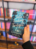 Into the Fading Twilight by Catherine Cowles