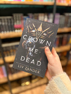 Crown Me Dead by Liv Zander