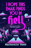 Book cover for 'I Hope This Email Finds You in Hell' by Mackenzie Reed, featuring a city landscape in the background surrounded by flames and a car driving into the foreground.