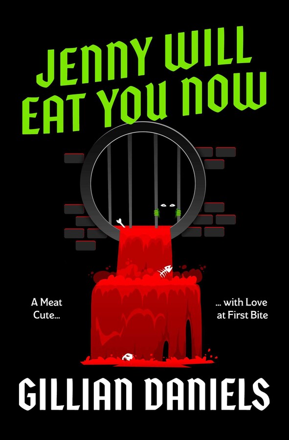 Book cover for 'Jenny Will Eat You Now' by Gillian Daniels, featuring a black background, bright green title text, a stylized barred cage, dripping red blood, and white author text.