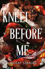 Book cover for 'Kneel Before Me' by Lindsay Straube, featuring a dramatic close-up of a woman with red hair in ornate red clothing, overlaid with large white title text and surrounded by pomegranates, flowers, and metallic decorative elements.
