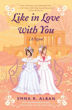 Book cover for 'Like in Love With You: A Novel' by Emma R. Alban, featuring an illustration of two women in regency white dresses standing in front of a peach-colored classical building.
