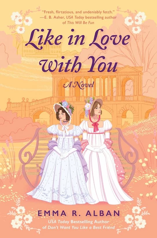 Book cover for 'Like in Love With You: A Novel' by Emma R. Alban, featuring an illustration of two women in regency white dresses standing in front of a peach-colored classical building.