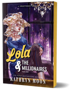 Lola & the Millionaires: Part One by Kathryn Moon