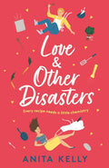 Love and Other Disasters by Anita Kelly