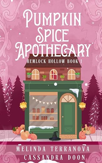 Book cover for 'Pumpkin Spice Apothecary' by Melinda Terranova and Cassandra Doon, featuring a whimsical illustration of a green apothecary shop with pumpkins, pine trees, and a pink autumn-themed background.