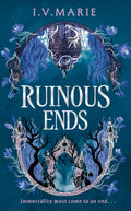 Ruinous Ends by I.V. Marie
