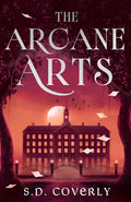 The Arcane Arts by S.D. Coverly
