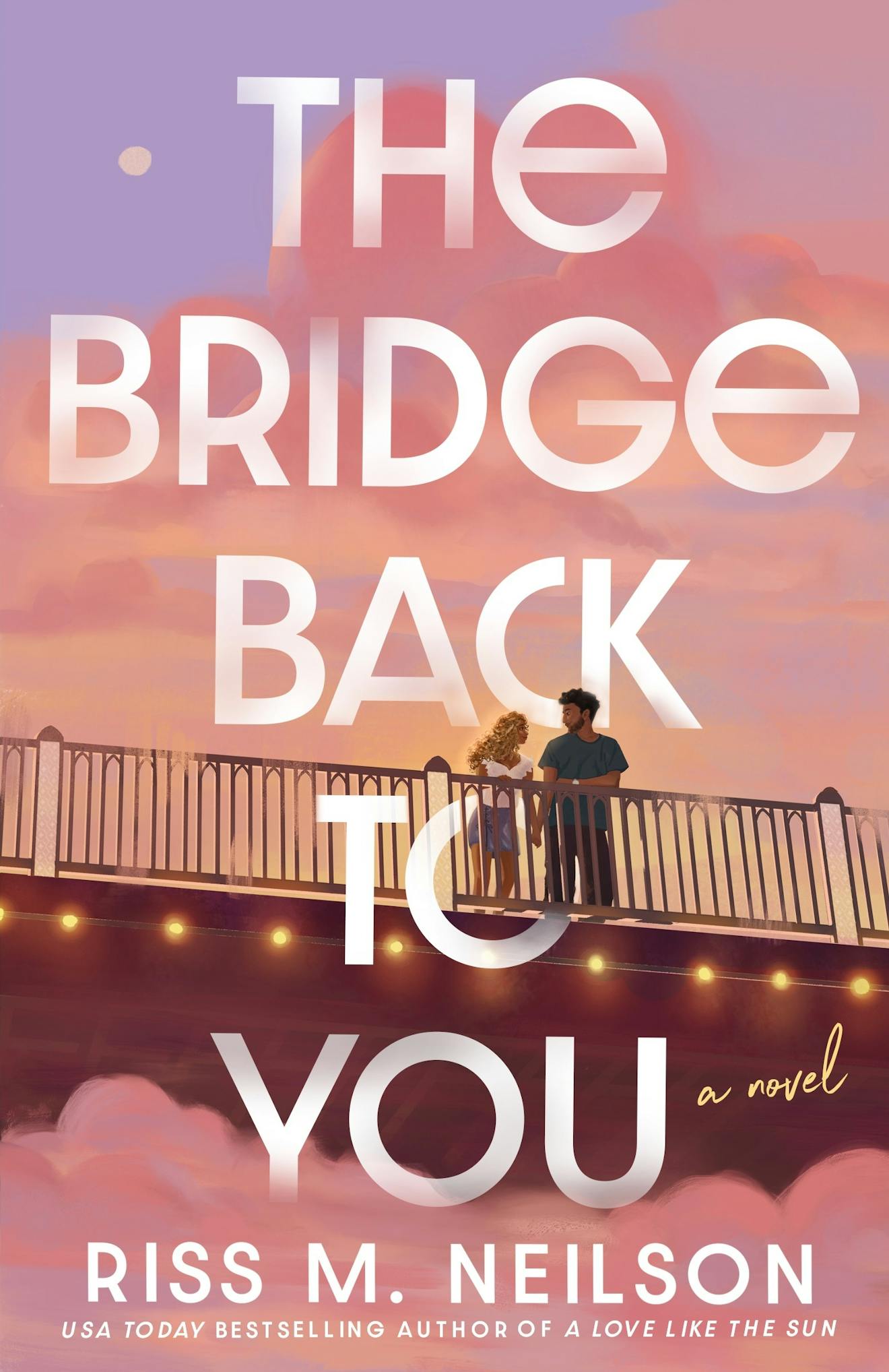 The Bridge Back to You by Riss M Neilson