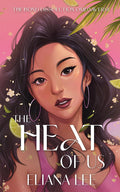 The Heat of Us by Eliana Lee