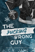The Pucking Wrong Guy by C.R. Jane