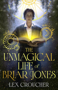 The Unmagical Life of Briar Jones by Lex Croucher