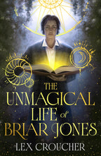 The Unmagical Life of Briar Jones by Lex Croucher