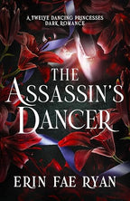 Book cover of 'The Assassin's Dancer' by Erin Fae Ryan featuring red lillies on a dark background surrounding pink ballet slippers.