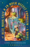 Book cover of 'The Blue Moon Cafe & 24-Hour Occult Emporium' by Lexie Sharabianlou with a woman standing outside a cafe holding a coffee