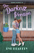 Book cover for 'The Darkest Version' by Eve Blakely, showing a couple embracing in the rain in front of a house with large windows. The title is written in large purple script, with the author's name in light green at the bottom.