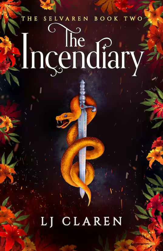 Book cover for 'The Incendiary' by LJ Claren, featuring a golden-orange snake wrapped around a silver sword against a dark background, framed by red and orange flowers.