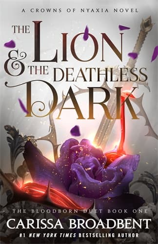 Book cover for 'The Lion & the Deathless Dark' by Carissa Broadbent, Book Six in the Crowns of Nyaxia Series and Book One in the Bloodborn Duet, featuring large decorative title text over a fantasy illustration with a purple flower, glowing red light, and dark ornate background elements.