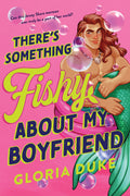 The cover of 'There's Something Fishy About My Boyfriend' by Gloria Duke, featuring a bubblegum pink background with an illustration of a merman in a paddling pool, and yellow and blue text.