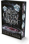 To Bleed a Crystal Bloom by Sarah A. Parker (Special Edition)