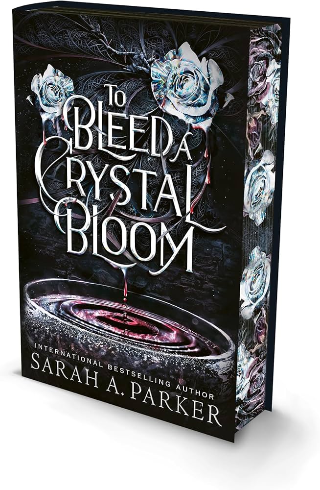 To Bleed a Crystal Bloom by Sarah A. Parker (Special Edition)