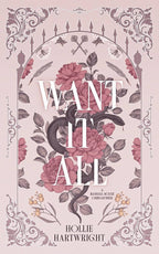 Book cover of 'Want It All' by Hollie Hartwright with an Australian floral design featuring a black snake, wattle flowers, quills and keys with and ornate title text.