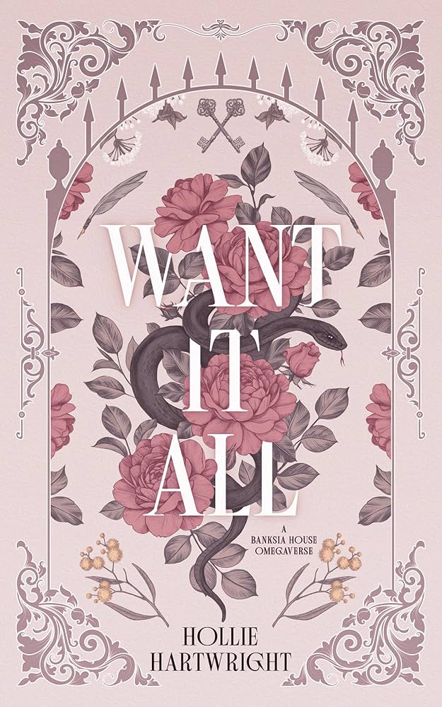 Book cover of 'Want It All' by Hollie Hartwright with an Australian floral design featuring a black snake, wattle flowers, quills and keys with and ornate title text.