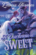 A Darkness So Sweet by Emma Hamm