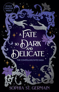 A Fate so Dark and Delicate by Sophia St. Germain