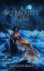 A Myrmaid's Kiss by Ashleigh Bello