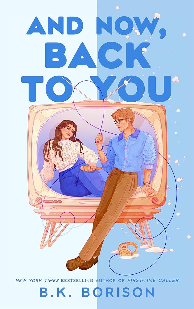 And Now Back To You by B.K. Borison