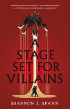 A Stage Set for Villains by Shannon J. Spann