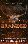 Branded by Saffron A. Kent