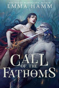 Call of the Fathoms by Emma Hamm