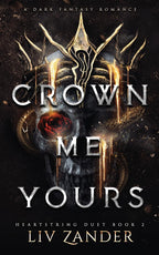 Crown Me Yours by Liv Zander