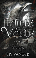 Feathers So Vicious by Liv Zander