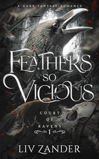Feathers So Vicious by Liv Zander